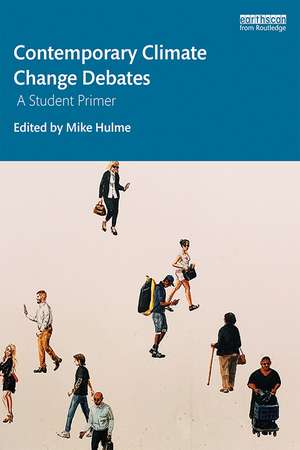 Contemporary Climate Change Debates: A Student Primer de Mike Hulme