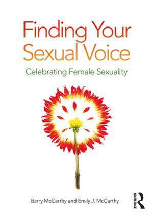 Finding Your Sexual Voice: Celebrating Female Sexuality de Barry McCarthy