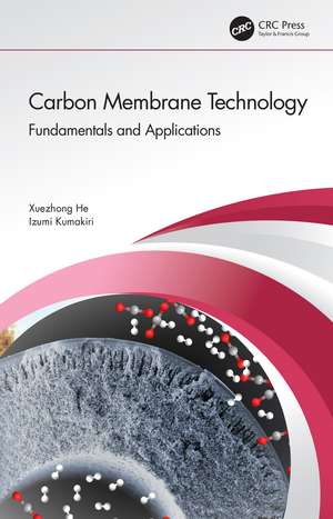 Carbon Membrane Technology: Fundamentals and Applications de Xue-Zhong He