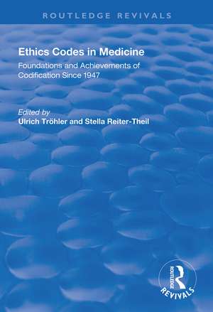 Ethics Codes in Medicine: Foundations and Achievements of Codification Since 1947 de Ulrich Tröhler