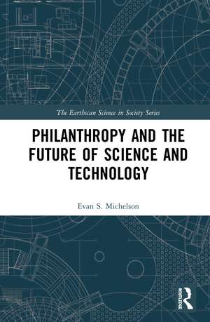 Philanthropy and the Future of Science and Technology de Evan S. Michelson