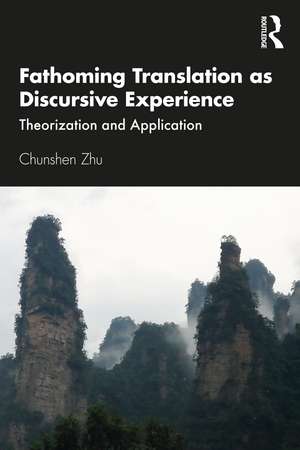 Fathoming Translation as Discursive Experience: Theorization and Application de Chunshen Zhu