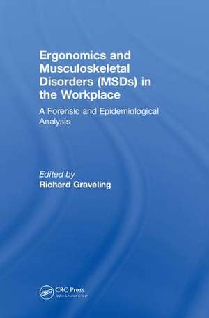 Ergonomics and Musculoskeletal Disorders (MSDs) in the Workplace: A Forensic and Epidemiological Analysis de Richard Graveling