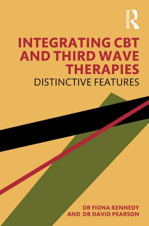 Integrating CBT and Third Wave Therapies: Distinctive Features de Fiona Kennedy