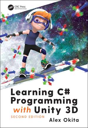 Learning C# Programming with Unity 3D, second edition de Alex Okita