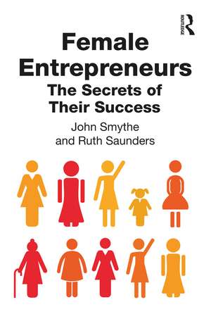 Female Entrepreneurs: The Secrets of Their Success de John Smythe