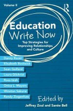 Education Write Now, Volume II: Top Strategies for Improving Relationships and Culture de Jeffrey Zoul