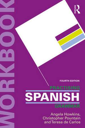 Practising Spanish Grammar de Angela Howkins