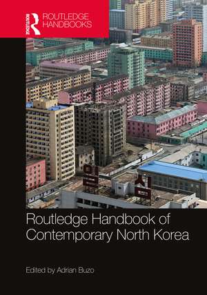 Routledge Handbook of Contemporary North Korea de Adrian Buzo