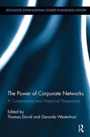 The Power of Corporate Networks: A Comparative and Historical Perspective de Thomas David