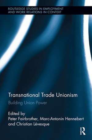 Transnational Trade Unionism: Building Union Power de Peter Fairbrother