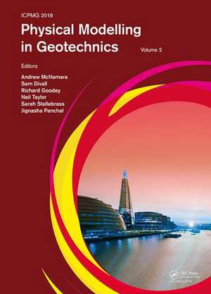 Physical Modelling in Geotechnics, Volume 2: Proceedings of the 9th International Conference on Physical Modelling in Geotechnics (ICPMG 2018), July 17-20, 2018, London, United Kingdom de Andrew McNamara