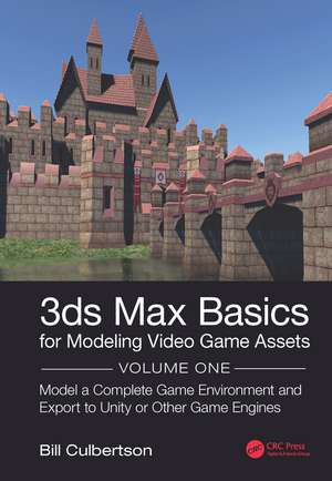 3ds Max Basics for Modeling Video Game Assets: Volume 1: Model a Complete Game Environment and Export to Unity or Other Game Engines de William Culbertson