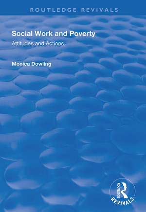 Social Work and Poverty: Attitudes and Actions de Monica Dowling