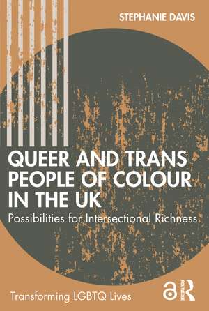 Queer and Trans People of Colour in the UK: Possibilities for Intersectional Richness de Stephanie Davis