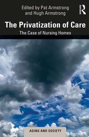 The Privatization of Care: The Case of Nursing Homes de Pat Armstrong