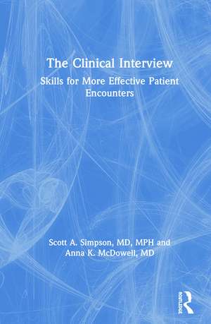 The Clinical Interview: Skills for More Effective Patient Encounters de Scott Simpson