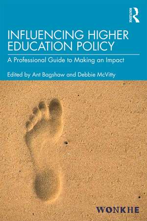 Influencing Higher Education Policy: A Professional Guide to Making an Impact de Ant Bagshaw