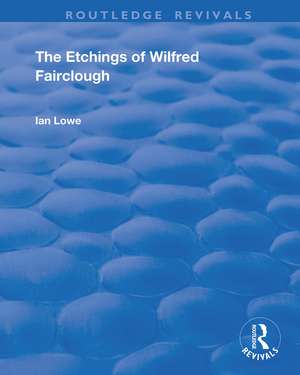 The Etchings of Wilfred Fairclough de Ian Lowe