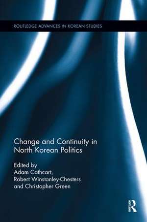 Change and Continuity in North Korean Politics de Adam Cathcart