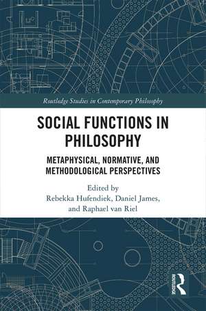 Social Functions in Philosophy: Metaphysical, Normative, and Methodological Perspectives de Rebekka Hufendiek