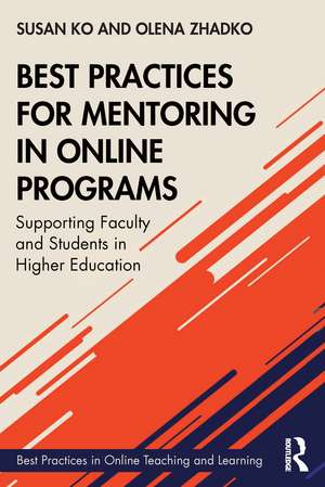 Best Practices for Mentoring in Online Programs: Supporting Faculty and Students in Higher Education de Susan Ko