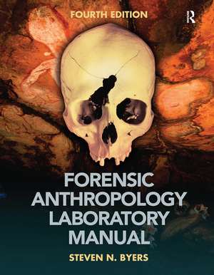 Forensic Anthropology Laboratory Manual de Steven N. Byers