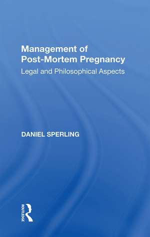 Management of Post-Mortem Pregnancy: Legal and Philosophical Aspects de Daniel Sperling