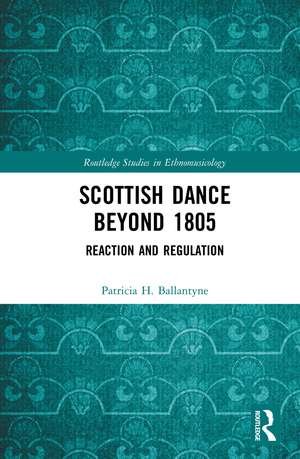 Scottish Dance Beyond 1805: Reaction and Regulation de Patricia Ballantyne