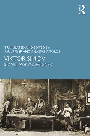 Viktor Simov: Stanislavsky’s Designer de PAUL FRYER