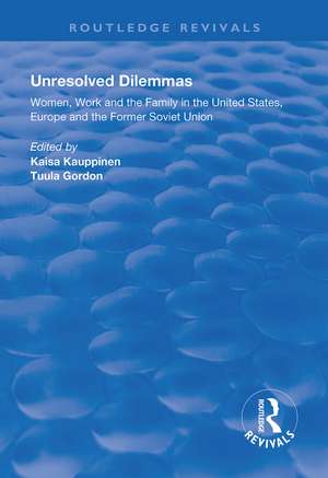 Unresolved Dilemmas: Women, Work and the Family in the United States, Europe and the Former Soviet Union de Faisa Kauppinen