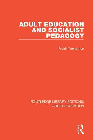 Adult Education and Socialist Pedagogy de Frank Youngman