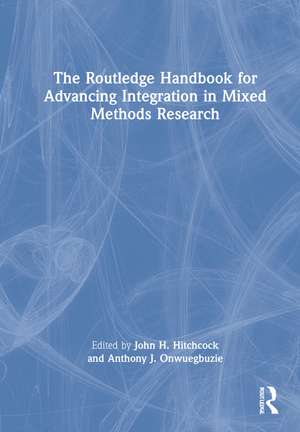 The Routledge Handbook for Advancing Integration in Mixed Methods Research de John H. Hitchcock