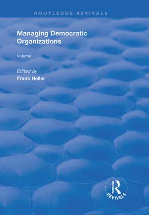 Managing Democratic Organizations I: Volume I de Frank Heller