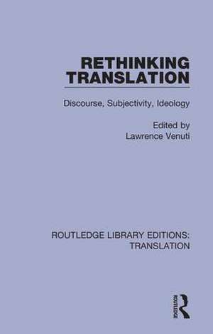 Rethinking Translation: Discourse, Subjectivity, Ideology de Lawrence Venuti