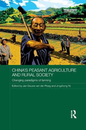 China's Peasant Agriculture and Rural Society: Changing paradigms of farming de Jan Douwe van der Ploeg