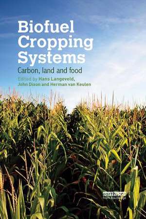 Biofuel Cropping Systems: Carbon, Land and Food de Hans Langeveld