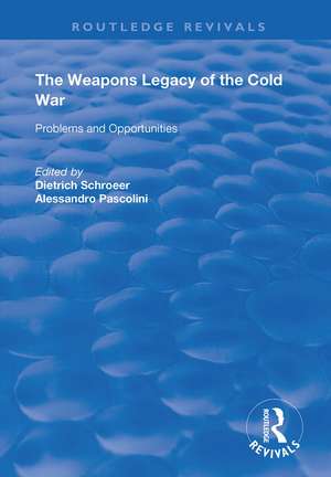 The Weapons Legacy of the Cold War: Problems and Opportunities de Dietrich Schroeer