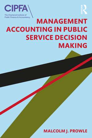 Management Accounting in Public Service Decision Making de Malcolm J. Prowle