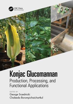 Konjac Glucomannan: Production, Processing, and Functional Applications de George Srzednicki