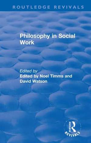 Philosophy in Social Work de Noel Timms