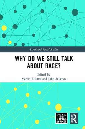 Why Do We Still Talk About Race? de Martin Bulmer