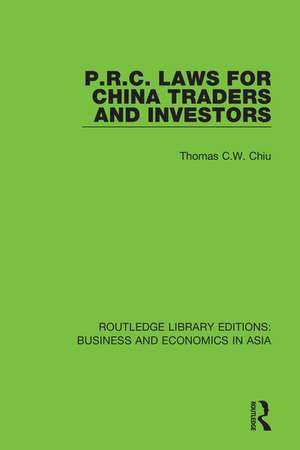 P.R.C. Laws for China Traders and Investors: Second Edition, Revised de Thomas C.W. Chiu