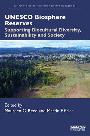 UNESCO Biosphere Reserves: Supporting Biocultural Diversity, Sustainability and Society de Maureen G. Reed