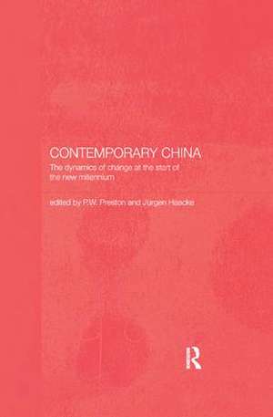 Contemporary China: The Dynamics of Change at the Start of the New Millennium de Jurgen Haacke