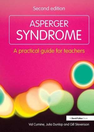 Asperger Syndrome: A Practical Guide for Teachers de Val Cumine