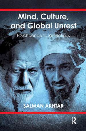 Mind, Culture, and Global Unrest: Psychoanalytic Reflections de Salman Akhtar