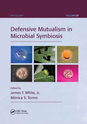 Defensive Mutualism in Microbial Symbiosis de James F. White Jr.