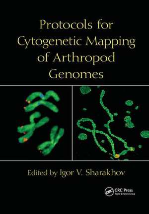 Protocols for Cytogenetic Mapping of Arthropod Genomes de Igor V. Sharakhov