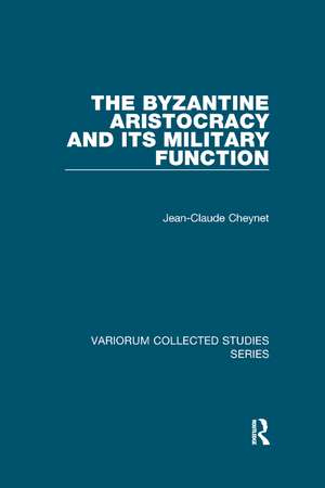 The Byzantine Aristocracy and its Military Function de Jean-Claude Cheynet